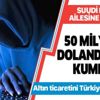 Suudi Prensese 50 milyonluk dolandırıcılık kumpası! Suudi Prensese 50 milyonluk dolandırıcılık kumpası!