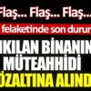 Selda yıkılan binanın müteahhidine gözaltı Selda yıkılan binanın müteahhidine gözaltı