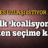 İlk 'koalisyon' erken seçime karşı
