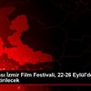 Son dakika haber: Uluslararası İzmir Film Festivali, ... Son dakika haber: Uluslararası İzmir Film Festivali, ...
