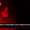 Meslek odaları ve dernekler arası futbol turnuvası ...