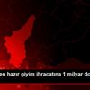 Akdeniz den hazır giyim ihracatına 1 milyar dolarlık ...
