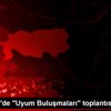 Eskişehir de "Uyum Buluşmaları" toplantısı