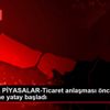 KÜRESEL PİYASALAR-Ticaret anlaşması öncesi Wall Street ... KÜRESEL PİYASALAR-Ticaret anlaşması öncesi Wall Street ...
