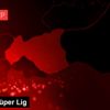 Futbol: Süper Lig Futbol: Süper Lig