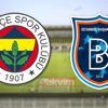 Fenerbahçe Başakşehir maçı canlı izle! FB Başakşehir maçı izle! ATV canlı yayın