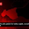 Gaziantep te şifa paketi ile halka sağlık, esnafa ...