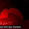 6 Eylül Pazar DHA Spor Gündemi