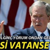 George Bush: 'Bu insanlar vatansever' George Bush: 'Bu insanlar vatansever'