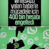 WhatsApp 400 bin hesabı engelledi WhatsApp 400 bin hesabı engelledi