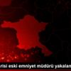 FETÖ firarisi eski emniyet müdürü yakalandı FETÖ firarisi eski emniyet müdürü yakalandı