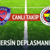 Fenerbahçe Mersin deplasmanında Fenerbahçe Mersin deplasmanında