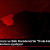 Doğu Marmara ve Batı Karadeniz de "Evde kal" çağrısına ... Doğu Marmara ve Batı Karadeniz de "Evde kal" çağrısına ...