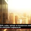 Garanti BBVA, şube, iştirak ve binalarının elektriğini ... Garanti BBVA, şube, iştirak ve binalarının elektriğini ...