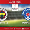CANLI ANLATIM! Fenerbahçe - Kasımpaşa