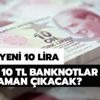 E9 Emisyon Grubu IV. tertip 10 lira banknotlar tedavüle girecek
