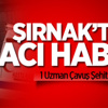 Şırnak'tan Acı Haber: 1 Şehit! Şırnak'tan Acı Haber: 1 Şehit!