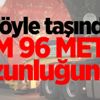 Böyle taşındı: Tam 96 metre uzunluğunda Böyle taşındı: Tam 96 metre uzunluğunda