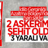 İdlib'de 2 asker şehit oldu