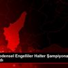 Türkiye Bedensel Engelliler Halter Şampiyonası tamamlandı