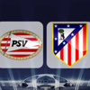 Atletico Madrid – PSV maçı skor kaç kaç bitti ve Özet (ATLETİCO M. PSV )