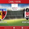 Kayserispor - Beşiktaş | Canlı anlatım Kayserispor - Beşiktaş | Canlı anlatım