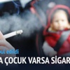 Çocukların bulunduğu araçta sigara yasağı