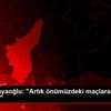 Ercan Kahyaoğlu: "Artık önümüzdeki maçlara bakacağız" Ercan Kahyaoğlu: "Artık önümüzdeki maçlara bakacağız"