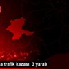 Malatya da trafik kazası: 3 yaralı Malatya da trafik kazası: 3 yaralı