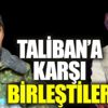 ﻿Taliban’a karşı birleştiler