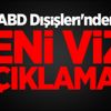 ABD Dışişleri'nden yeni vize açıklaması