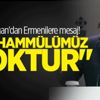 Erdoğan'dan Ermenilere mesaj! Erdoğan'dan Ermenilere mesaj!
