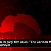 Türkiye nin ilk çizgi film okulu "The Cartoon Mill"de ...