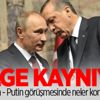 Erdoğan - Putin görüşmesinde neler konuşuldu?