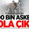Putin emri verdi bile! 100 bin asker yola çıktı
