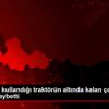Babasının kullandığı traktörün altında kalan çocuk ... Babasının kullandığı traktörün altında kalan çocuk ...