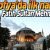Ayasofya'da ilk namazı Fatih Sultan Mehmet kıldı
