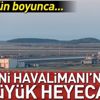 İstanbul Yeni Havalimanı’nda büyük prova