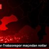 Krasnodar-Trabzonspor maçından notlar Krasnodar-Trabzonspor maçından notlar