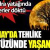 ﻿Dolunay'da tehlike gökyüzünde yaşanacak