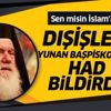 Dışişleri Bakanlığı'ndan İslam'ı hedef alan Yunanistan Başpiskoposu Ieronimos'a sert tepki