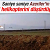 Ermenistan helikopterinin vurulma anı İZLE