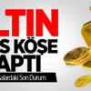 Dolar Kuru Ve Altın Fiyatları Bugün Çeyrek Kaç Lira?