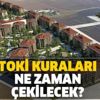 Başvurular sona eriyor! TOKİ 100 bin konut kura çekimi ne zaman yapılacak? TOKİ kura tarihleri açıkladı mı?