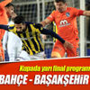 Kupada yarı final programı belli oldu Kupada yarı final programı belli oldu