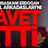 Erdoğan tüm ‘yol arkadaşları’nı davet etti