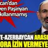 ﻿Paşinyan: Türkiye Azerbaycan arasındaki koridora izin vermeyeceğiz