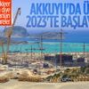 Mustafa Varank: Akkuyu, 2023’te elektrik üretmeye başlayacak Mustafa Varank: Akkuyu, 2023’te elektrik üretmeye başlayacak