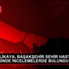 VALİ YERLİKAYA, BAŞAKŞEHİR SEHİR HASTANESİ ŞANTİYESİNDE ...