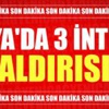 Rusya'da 3 intihar saldırısı!